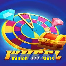 million 777 slots paga mesmo